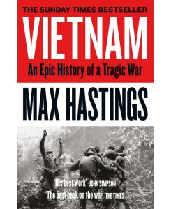 Vietnam An Epic History of a Tragic War - Max Hastings