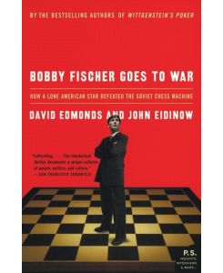 Bobby Fischer Goes to War How a Lone American Star Defeated the Soviet Chess Machine - David Edmonds, John Eidinow