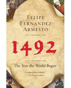 1492 The Year the World Began - Felipe Fernandez-Armesto