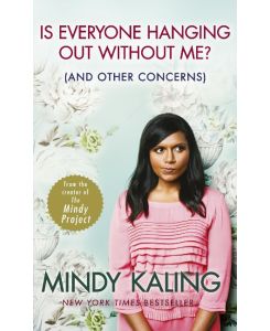 Is Everyone Hanging Out without Me? (and Other Concerns) - Mindy Kaling