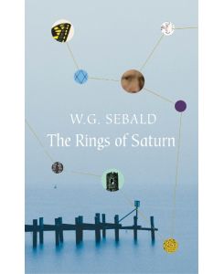 The Rings of Saturn Die Ringe des Saturn - W. G. Sebald, Michael Hulse