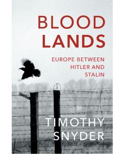 Bloodlands Europe Between Hitler and Stalin - Timothy Snyder