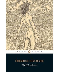 The Will to Power Der Wille zur Macht - Friedrich Nietzsche, Michael A. Scarpitti, Michael A. Scarpitti, R. Kevin Hill, R. Kevin Hill