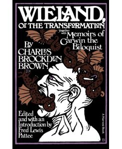 Wieland Or the Transformation: With Memoirs of Carwin the Biloquist: A Fragment - Charles Brockden Brown