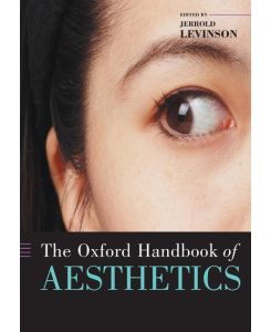 The Oxford Handbook of Aesthetics - Levinson, Arnold Ed Levinson