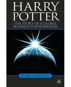 Harry Potter The Story of a Global Business Phenomenon - S. Gunelius