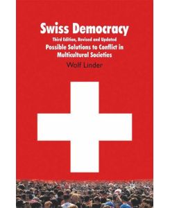 Swiss Democracy Possible Solutions to Conflict in Multicultural Societies - W. Linder