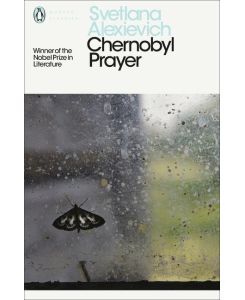 Chernobyl Prayer Voices from Chernobyl - Svetlana Alexievich, Anna Gunin, Arch Tait
