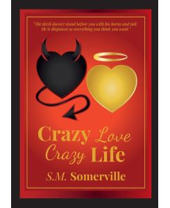 Crazy Love, Crazy Life - S. M. Somerville