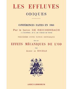 Les Effluves Odiques. Notice historique sur les effets mécaniques de l'Od - Baron Karl von Reichenbach, Albert De Rochas