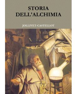 STORIA DELL'ALCHIMIA - Jollivet-Castellot