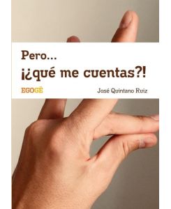 Pero. . . ¡¿qué me cuentas?! - Jose Quintano Ruiz