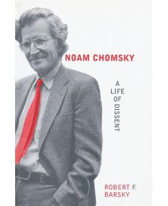 Noam Chomsky A Life of Dissent - Robert F Barsky