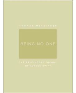Being No One The Self-Model Theory of Subjectivity - Thomas Metzinger