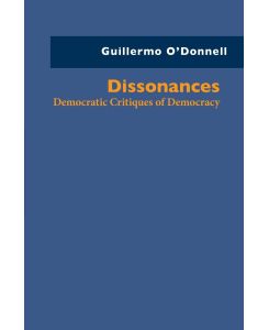 Dissonances Democratic Critiques of Democracy - Guillermo O'Donnell