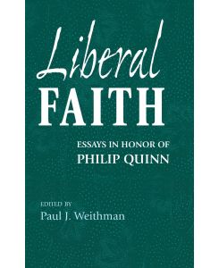 Liberal Faith Essays in Honor of Philip Quinn
