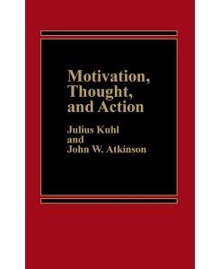 Motivation, Thought, and Action - John Atkinson, Julius Kuhl