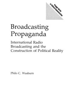 Broadcasting Propaganda International Radio Broadcasting and the Construction of Political Reality - Philo Wasburn