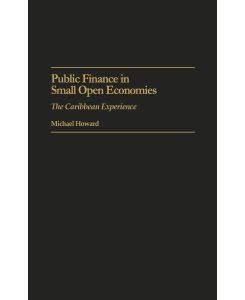 Public Finance in Small Open Economies The Caribbean Experience - Michael Howard