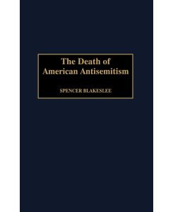 The Death of American Antisemitism - Spencer Blakeslee