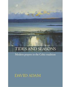 Tides and Seasons Reissue - Modern Prayers in the Celtic Tradition - David Adam