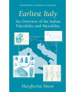 Earliest Italy An Overview of the Italian Paleolithic and Mesolithic - Margherita Mussi