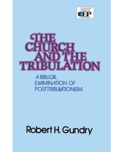 The Church and the Tribulation - Robert Horton Gundry