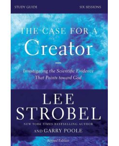 Case for a Creator Bible Study Guide Revised Edition | Softcover - Lee Strobel