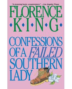 Confessions of a Failed Southern Lady - Florence King, King