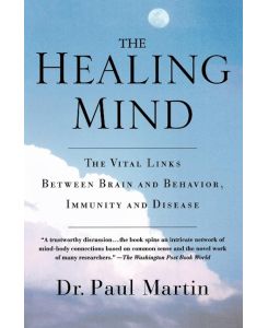 The Healing Mind The Vital Links Between Brain and Behavior, Immunity and Disease - Paul Martin, Martin