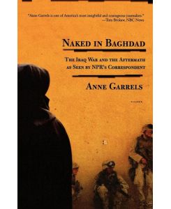 Naked in Baghdad - Anne Garrels