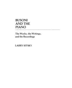 Busoni and the Piano The Works, the Writings, and the Recordings - Larry Sitsky