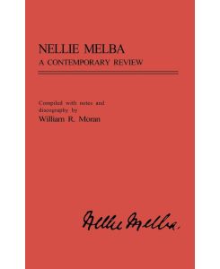Nellie Melba A Contemporary Review - Unknown, William R. Moran