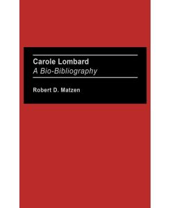 Carole Lombard A Bio-Bibliography - Robert D. Matzen