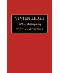 Vivien Leigh A Bio-Bibliography - Cynthia M. Molt