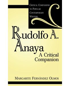 Rudolfo A. Anaya A Critical Companion - Margarite Fernandez Olmos
