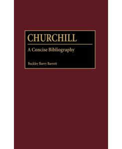 Churchill A Concise Bibliography - Buckley Barry Barrett