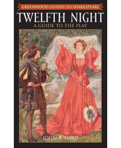 Twelfth Night A Guide to the Play - John Ford