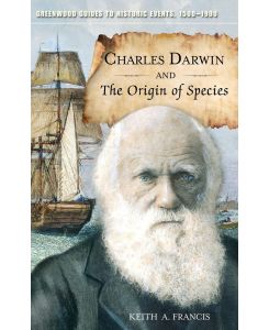 Charles Darwin and The Origin of Species - Keith Francis