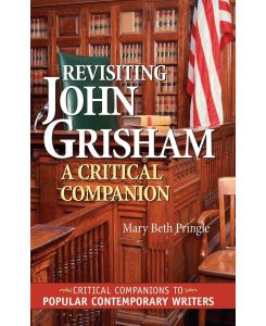 Revisiting John Grisham A Critical Companion - Mary Beth Pringle