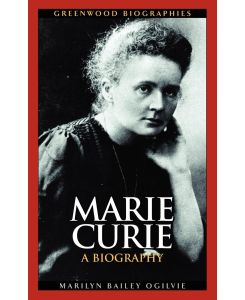Marie Curie A Biography - Marilyn Ogilvie