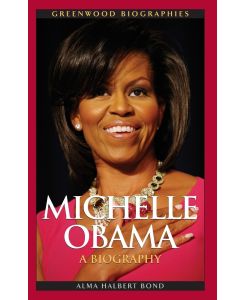 Michelle Obama A Biography - Alma Bond