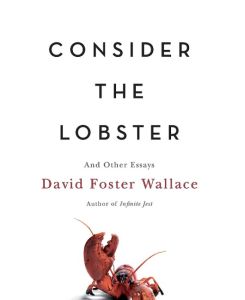 Consider the Lobster And Other Essays - David Foster Wallace