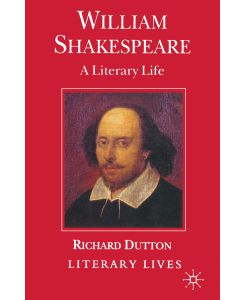 William Shakespeare A Literary Life - Richard Dutton