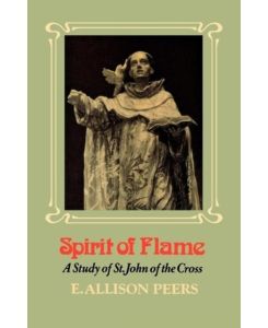 Spirit of Flame A Study of St. John of the Cross - E. Allison Peers