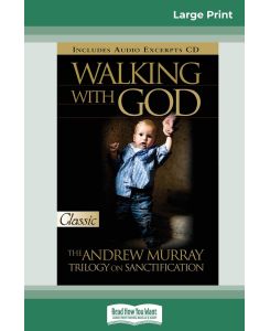 Walking with God The Andrew Murray Trilogy on Sanctification (16pt Large Print Edition) - Andrew Murray