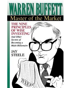 Warren Buffett Master of the Market - Jay Steele