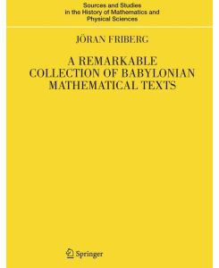 A Remarkable Collection of Babylonian Mathematical Texts Manuscripts in the Schøyen Collection: Cuneiform Texts I - Jöran Friberg