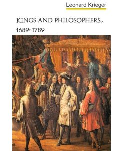 Kings and Philosophers, 1689-1789 - Leonard Krieger