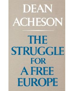 The Struggle for a Free Europe - Dean Acheson